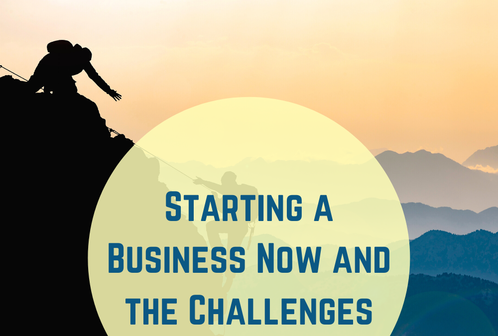 Starting a Business Now and the Challenges