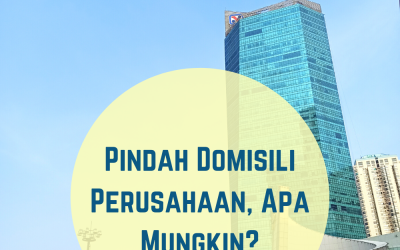 Pindah Domisili Perusahaan, Apa Mungkin?