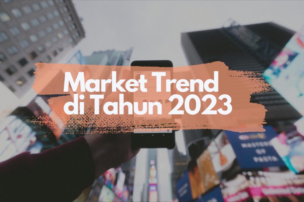 Market Trend di Tahun 2023